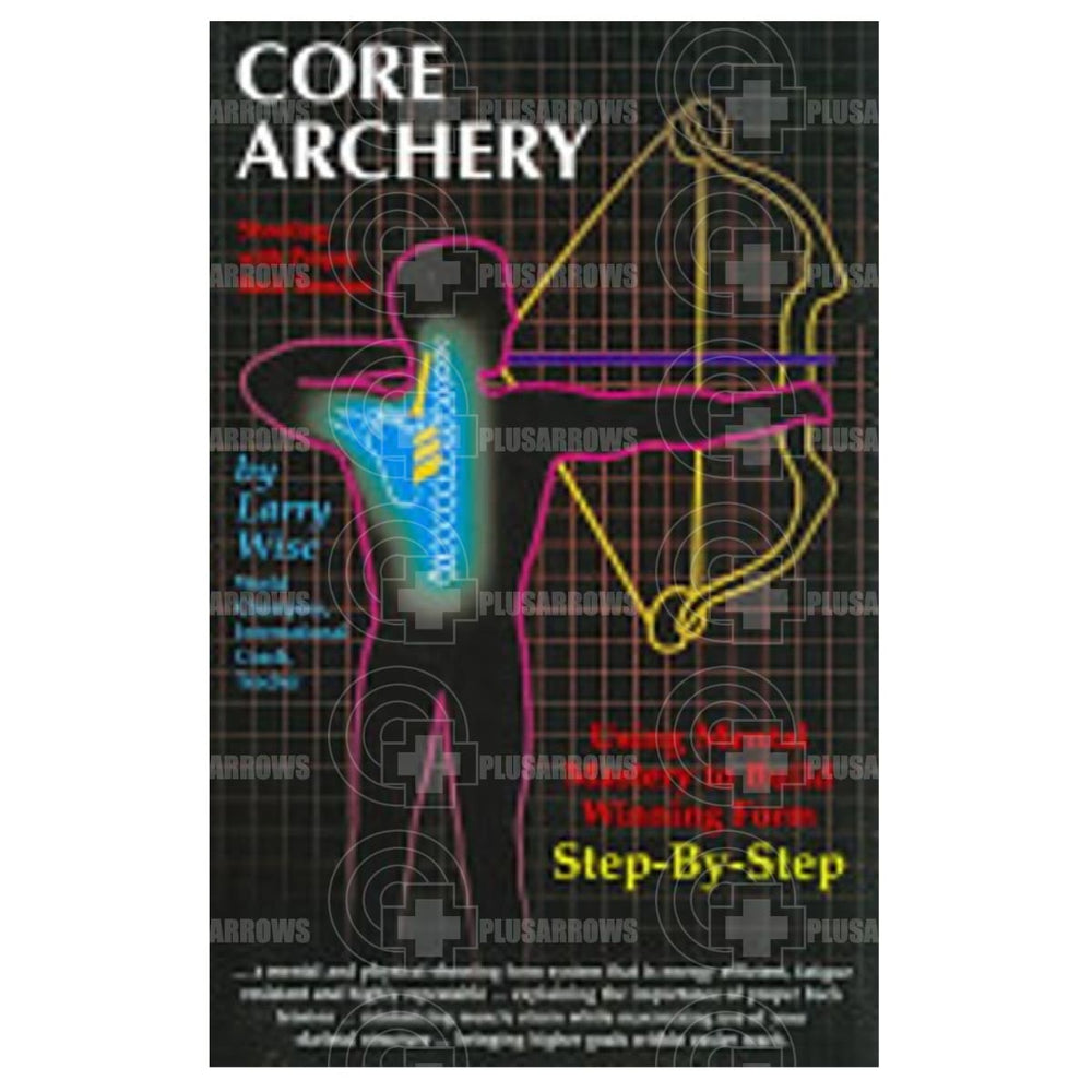 Core Archery Book By Larry Wise